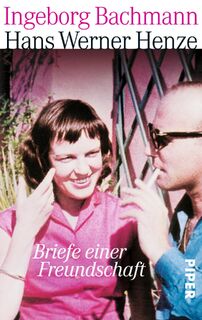 Briefe einer Freundschaft - Ingeborg Bachmann, Hans Werner Henze (ISBN 9783492303934)