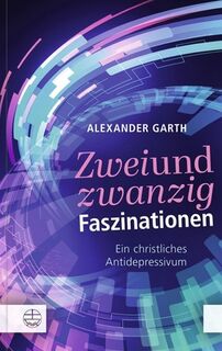Zweiundzwanzig Faszinationen - Alexander Garth (ISBN 9783374077557)