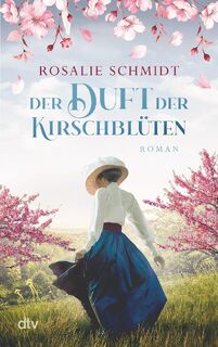 Der Duft der Kirschblüten - Rosalie Schmidt (ISBN 9783423220163)