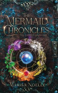 The Mermaid Chronicles Companion Guide - Marisa Noelle (ISBN 9781739313357)