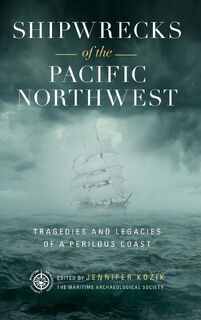 Shipwrecks of the Pacific Northwest - Maritime Archaeological Society (ISBN 9781493044535)