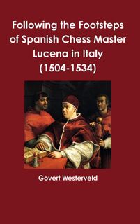 Following the Footsteps of Spanish Chess Master Lucena in Italy - Govert Westerveld (ISBN 9781326816827)