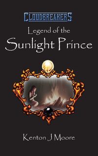 Legend of the Sunlight Prince - Kenton J Moore (ISBN 9781777086602)