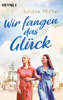Wir fangen das Glück - Juliane Michel (ISBN 9783453425866)