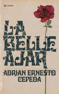 La Belle Ajar - Adrien Ernesto Cepeda (ISBN 9781944866662)