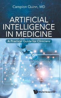 ARTIFICIAL INTELLIGENCE IN MEDICINE - Campion Quinn (ISBN 9789811284106)