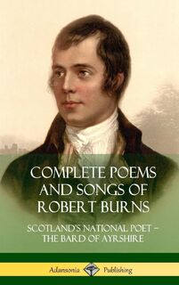 Complete Poems and Songs of Robert Burns - Robert Burns (ISBN 9781387972746)