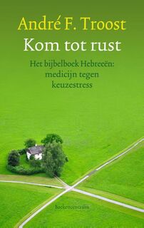 Kom tot rust - André F. Troost (ISBN 9789023929352)