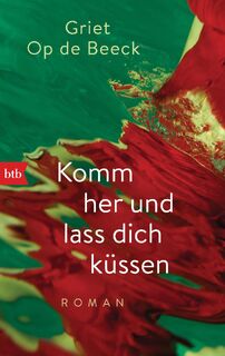 Komm her und lass dich küssen - Griet Op de Beeck (ISBN 9783442714438)