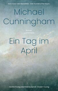 Ein Tag im April - Michael Cunningham (ISBN 9783630877624)