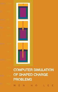Computer Simulation Of Shaped Charge Problems - Wen Ho (National Cheng Kung Univ Lee (ISBN 9789812566232)