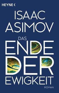 Das Ende der Ewigkeit - Isaac Asimov (ISBN 9783453316867)