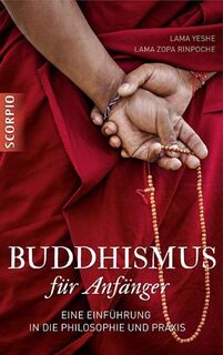 Buddhismus für Anfänger - Lama Yeshe, Lama Zopa Rinpoche (ISBN 9783943416657)