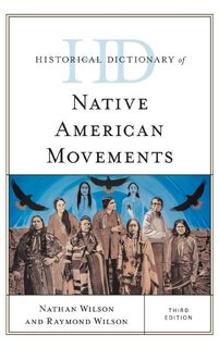 Historical Dictionary of Native American Movements - Nathan Wilson, Raymond Wilson (ISBN 9781538184783)
