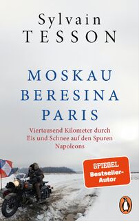 Moskau - Beresina - Paris - Sylvain Tesson (ISBN 9783328112976)