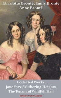 Charlotte Bronte, Emily Bronte and Anne Bronte - Charlotte Bronte, Emily Bronte, Anne Bronte (ISBN 9781781399873)