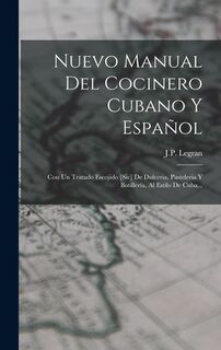 Nuevo Manual Del Cocinero Cubano Y Espanol - J P Legran (ISBN 9781015752238)
