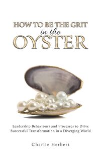 How to Be the Grit in the Oyster - Charlie Herbert (ISBN 9781035879427)