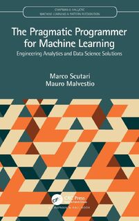 The Pragmatic Programmer for Machine Learning - Marco (Istituto Dalle Molle) Scutari, Mauro Malvestio (ISBN 9780367263508)