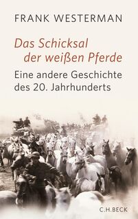Das Schicksal der weißen Pferde - Frank Westerman (ISBN 9783406630880)
