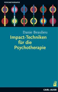 Impact-Techniken für die Psychotherapie - Danie Beaulieu (ISBN 9783896704443)