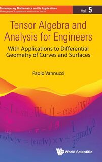 TENSOR ALGEBRA AND ANALYSIS FOR ENGINEERS - Paolo Vannucci (ISBN 9789811264801)