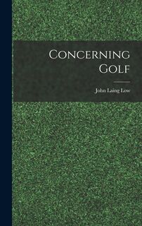 Concerning Golf - John Laing Low (ISBN 9781015489394)