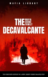 The DeCavalcante Mafia Crime Family - Mafia Library (ISBN 9781917077026)