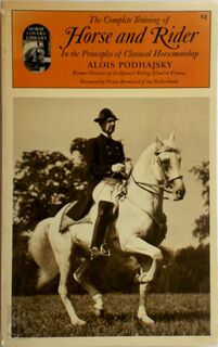 Complete Training of Horse and Rider in the Principles of Classical Horsemanship - Podhajsky Alois (ISBN 9780879802356)
