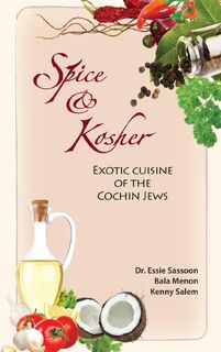 Spice & Kosher - Exotic Cuisine of the Cochin Jews - Essie Sassoon, Bala Menon, Kenny Salem (ISBN 9781989242117)