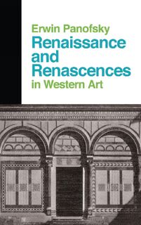 Renaissance and Renascences in Western Art - Erwin Panofsky