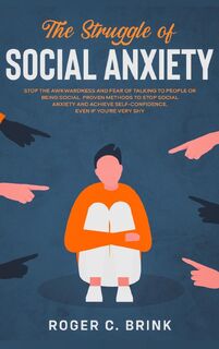 The Struggle of Social Anxiety - Roger C Brink (ISBN 9781648661822)