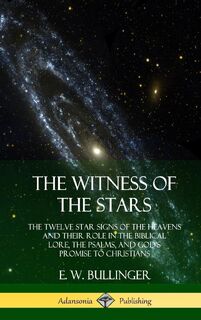 The Witness of the Stars - E W Bullinger (ISBN 9780359013548)