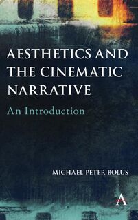 Aesthetics and the Cinematic Narrative - Michael Peter Bolus (ISBN 9781783089819)