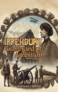 Ippenbury – Graveyard of Ambition - Anthony Clifford (ISBN 9781035886531)