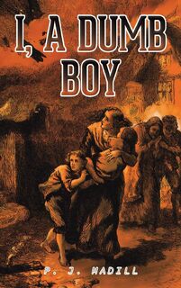 I, A Dumb Boy - P. J. Madill (ISBN 9781398498914)