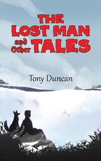 The Lost Man and Other Tales - Tony Duncan (ISBN 9781035804146)