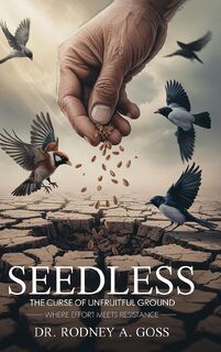 SEEDLESS - Rodney A Goss (ISBN 9798349449925)