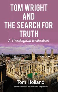 Tom Wright and The Search For Truth - Tom Holland (ISBN 9781912445134)