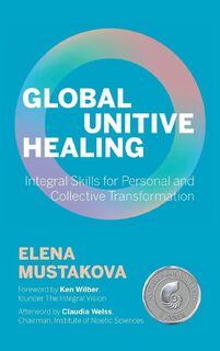 Global Unitive Healing - Ken Wilber (ISBN 9781958921395)