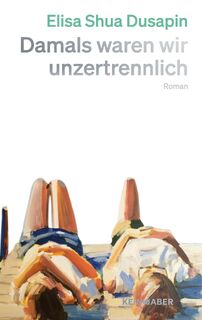 Damals waren wir unzertrennlich - Elisa Shua Dusapin (ISBN 9783036950754)
