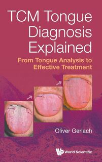 TCM TONGUE DIAGNOSIS EXPLAINED - Gerlach Oliver (ISBN 9789811297359)