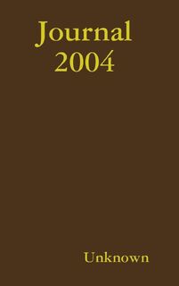 Journal 2004 - Unknown (ISBN 9781312475953)