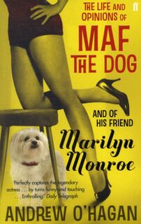 The Life and Opinions of Maf the Dog, and of his friend Marilyn Monroe - Andrew O'Hagan (ISBN 9780571216000)