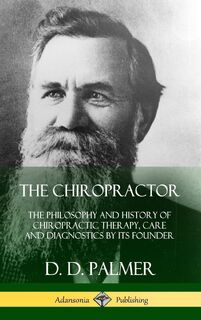 The Chiropractor - D D Palmer (ISBN 9780359022182)