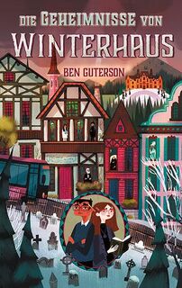 Die Geheimnisse von Winterhaus 02 - Ben Guterson (ISBN 9783772528927)