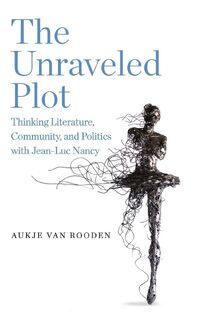 The Unraveled Plot - Aukje van (Assistant Professor of Philosophy of Art and Culture Rooden (ISBN 9798855803938)