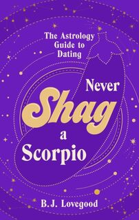 Never Shag a Scorpio - B.J. Lovegood (ISBN 9781787637115)