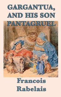 Gargantua, and His Son Pantagruel - Francois Rabelais (ISBN 9781515426042)