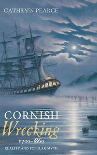 Cornish Wrecking, 1700-1860 - Cathryn J. Pearce (ISBN 9781843835554)